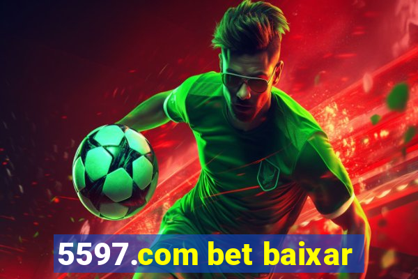 5597.com bet baixar